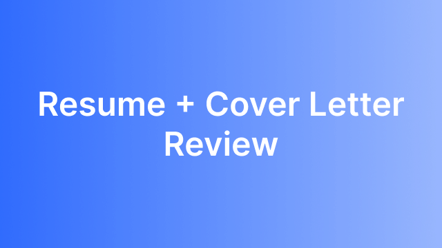 Resume + Cover Letter Review