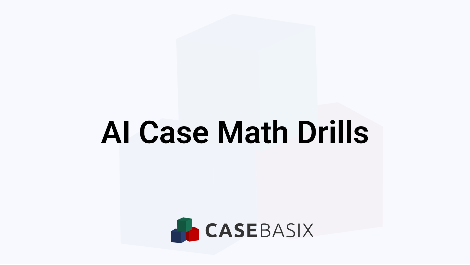 AI Case Math Drills: Improve Consulting Math Skills