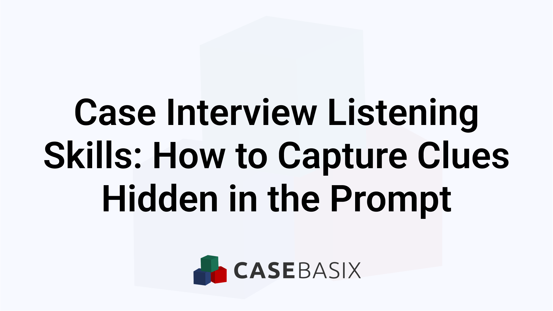 Hidden Interview Example Case Interview Listening Skills - Capture Prompt Clues