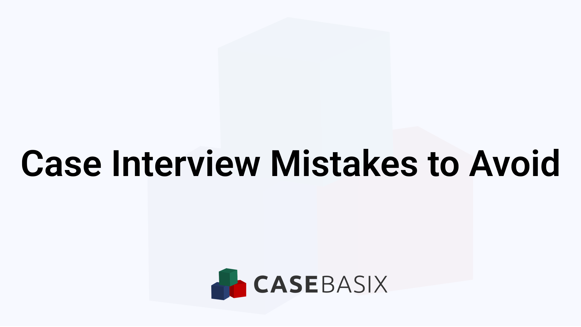 Common Mistakes to Avoid in Case Interview Success Tips