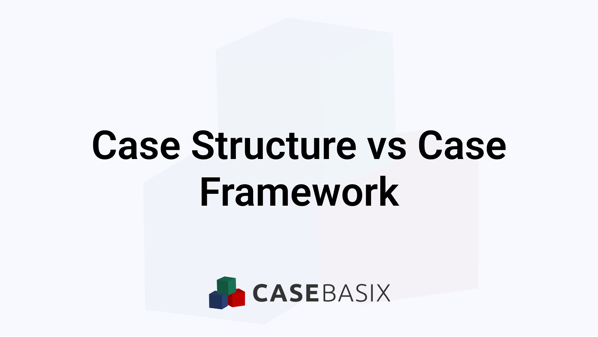 Case Structure vs Case Framework in Consulting Interviews