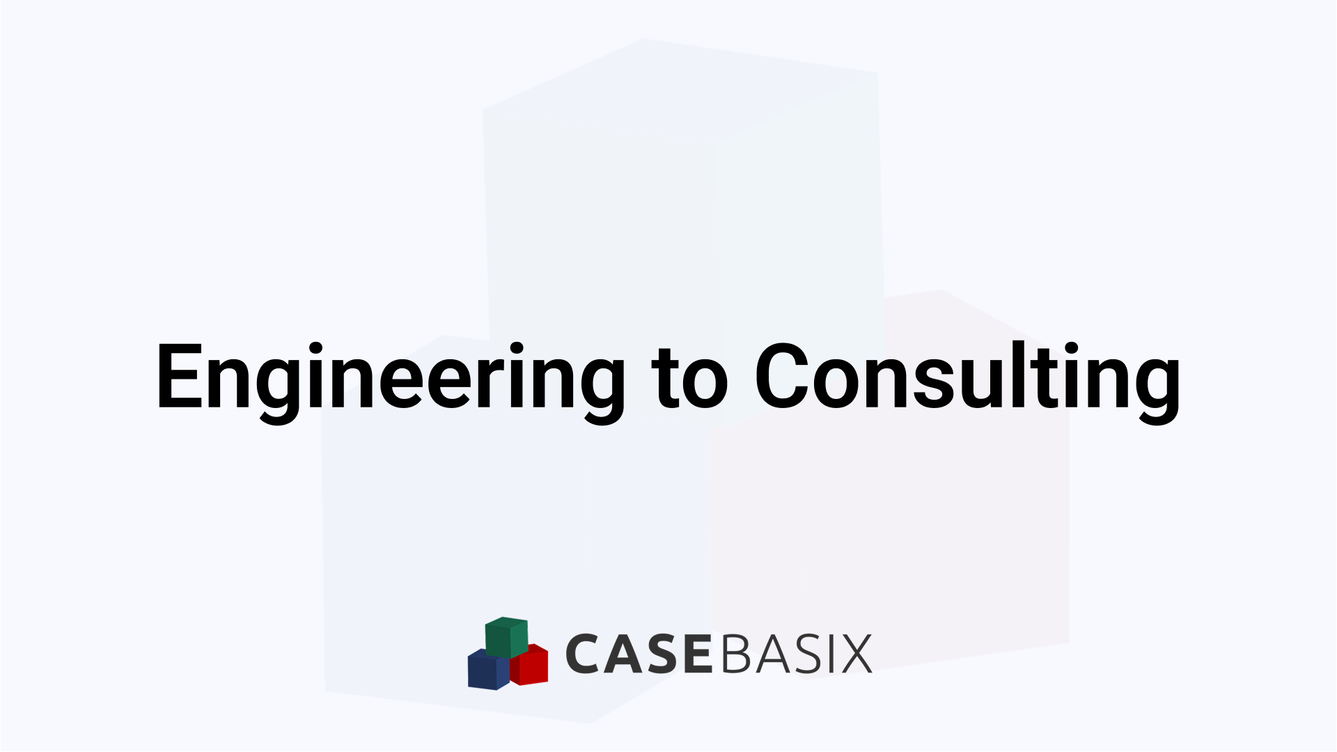 Engineering to Consulting Career Guide for Engineers