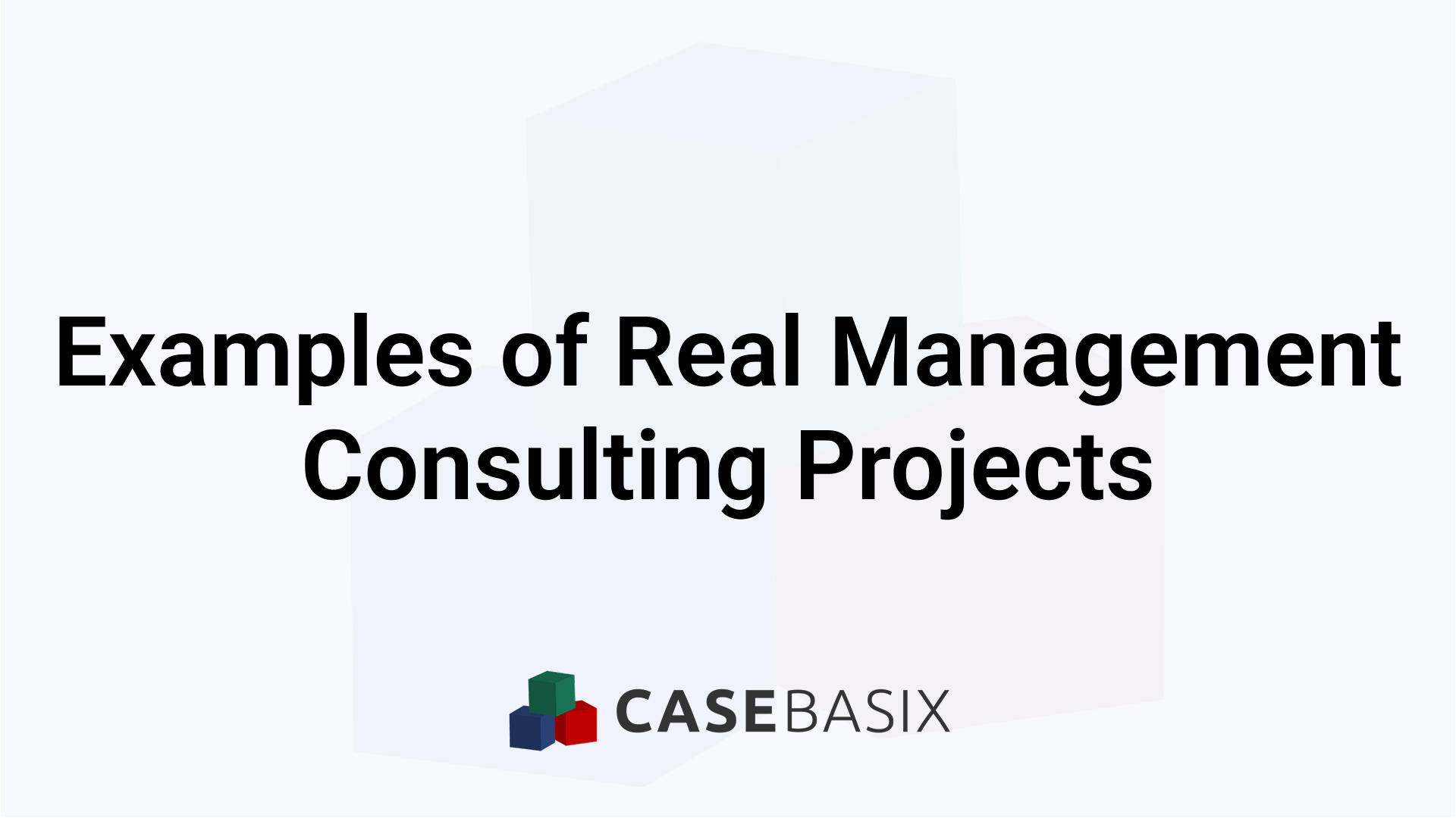 Examples of Real Management Consulting Projects Explained
