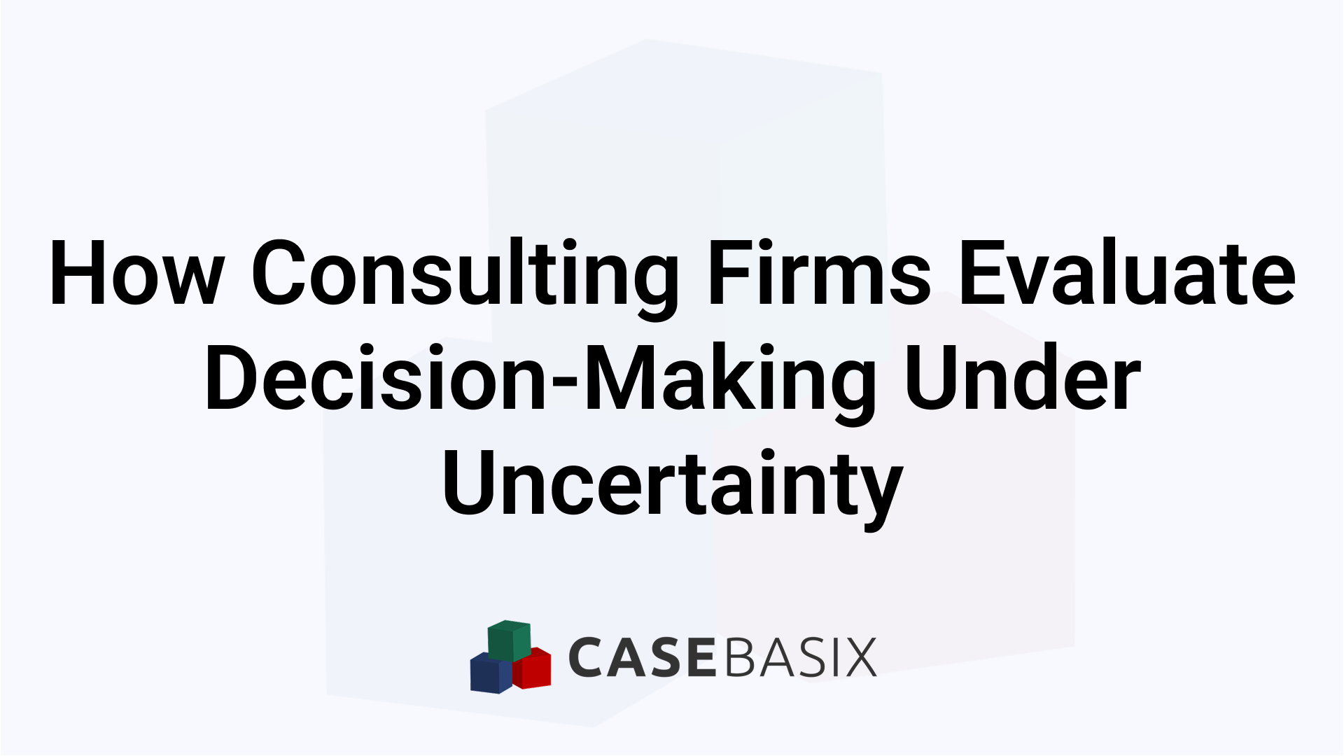 Decision-Making Under Uncertainty Consulting Interview