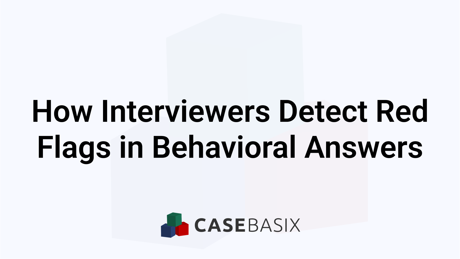 Red Flag Problem How Interviewers Detect Red Flags in Behavioral Answers