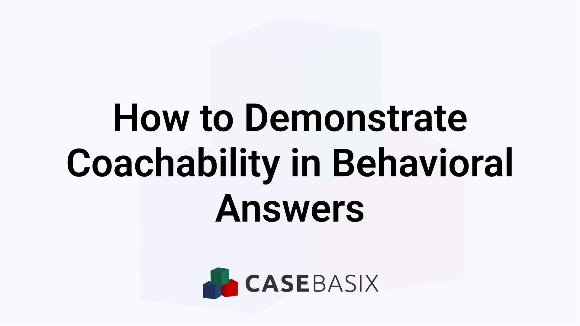 Coachability in Behavioral Interviews - How to Show It