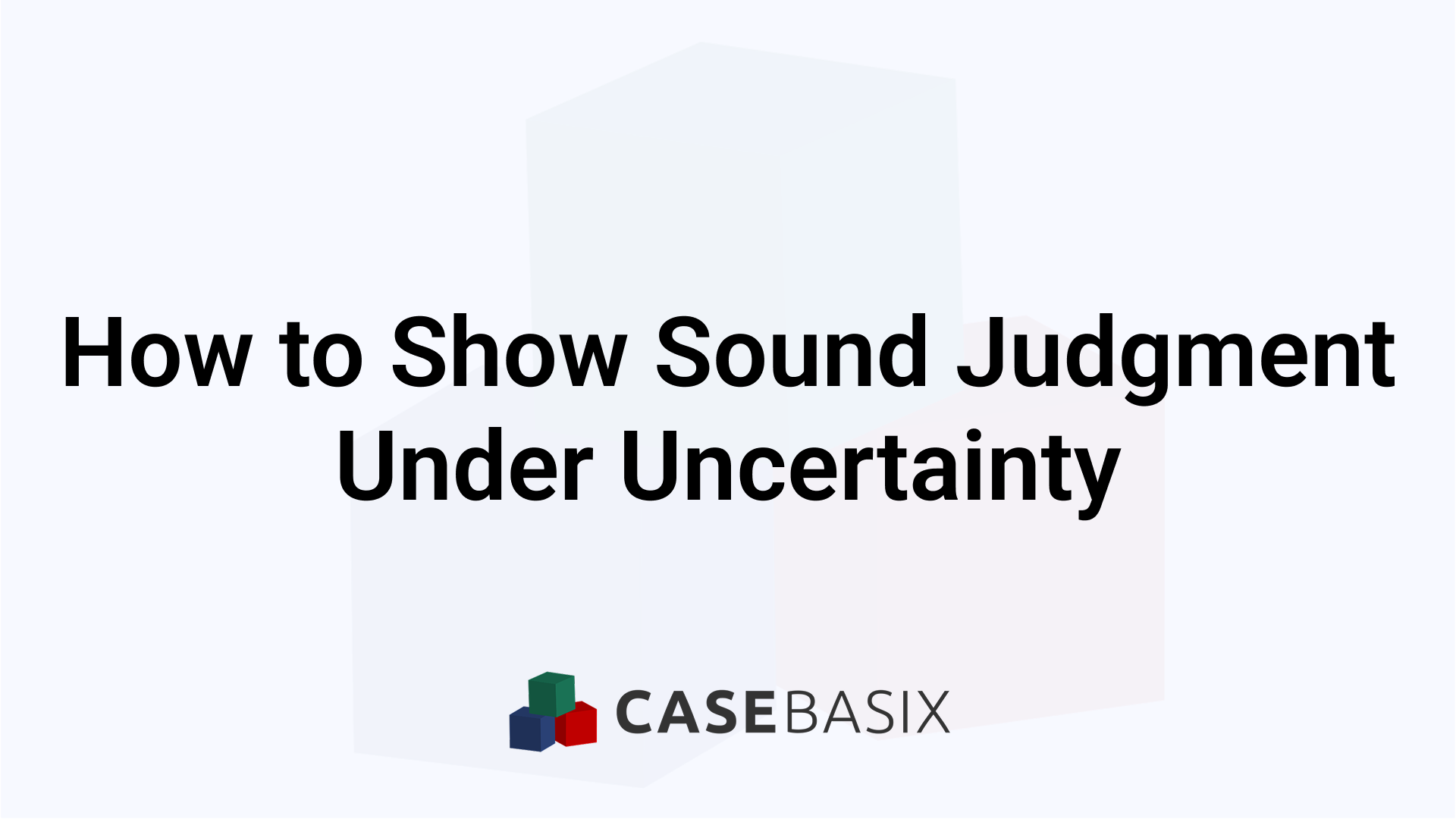 Sound Judgment Under Uncertainty for Consulting Interviews