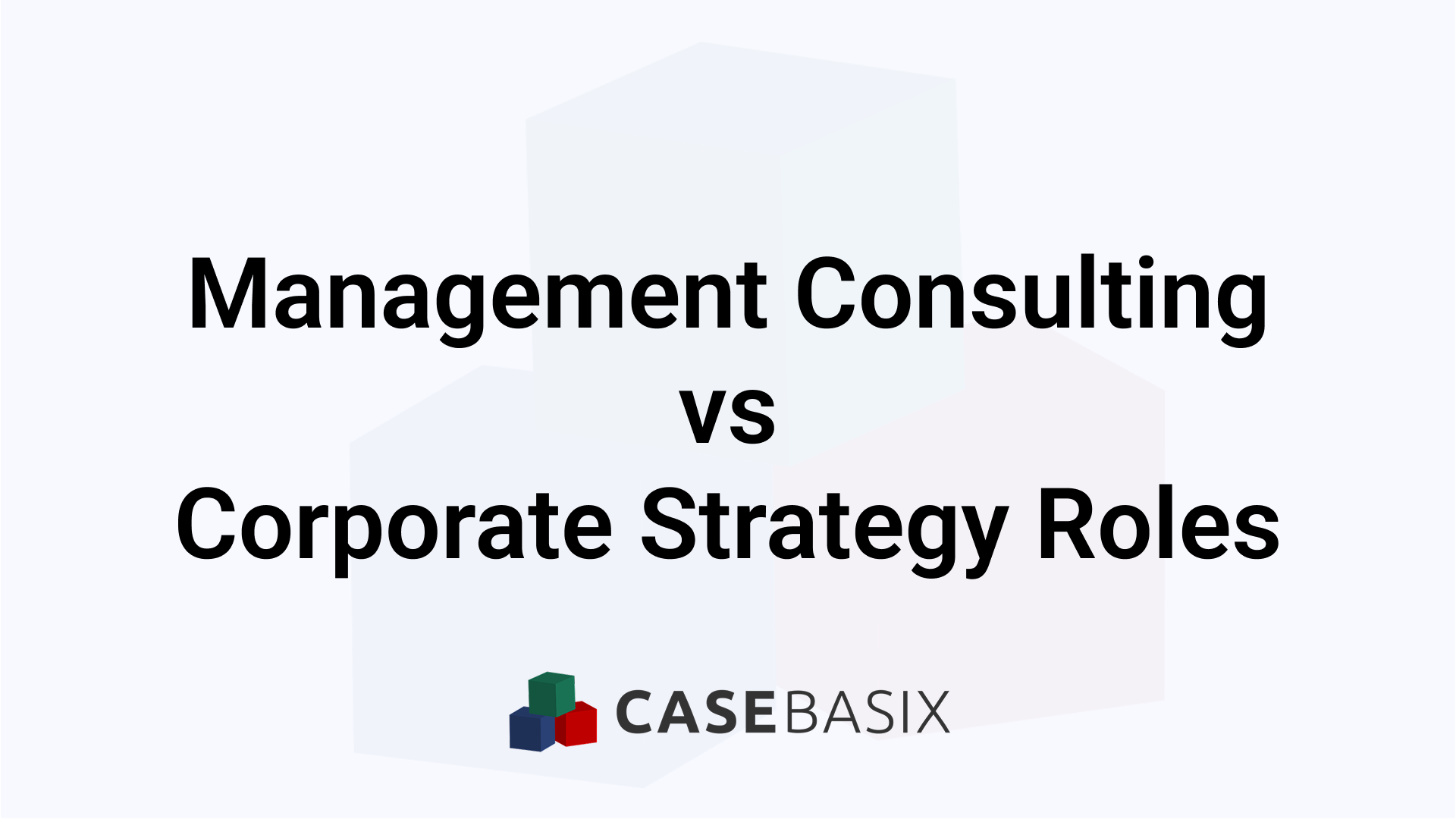 Management Consulting vs Corporate Strategy Roles Compared
