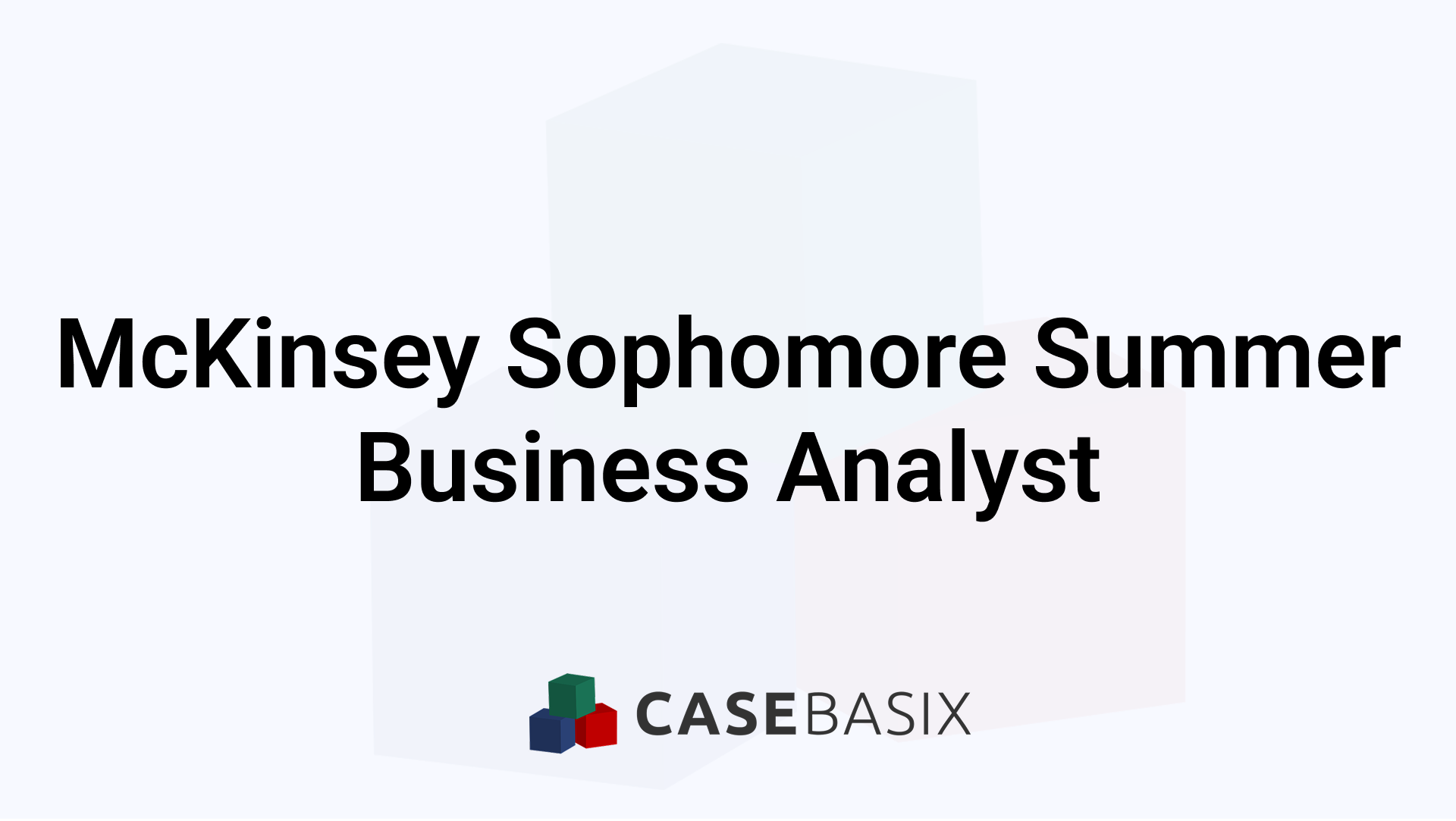 McKinsey Sophomore Summer Business Analyst Internship Guide