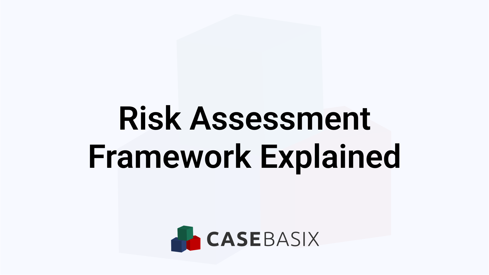 Risk Assessment Framework - Key Steps and Applications