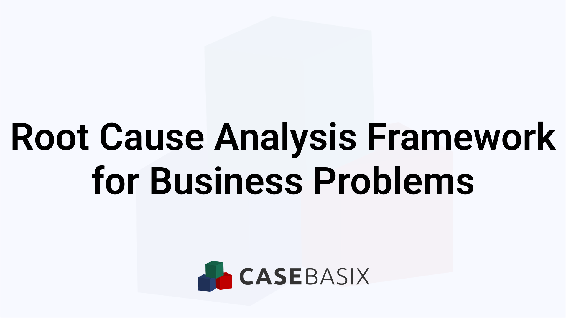 Root Cause Analysis Framework - Diagnose Business Problems