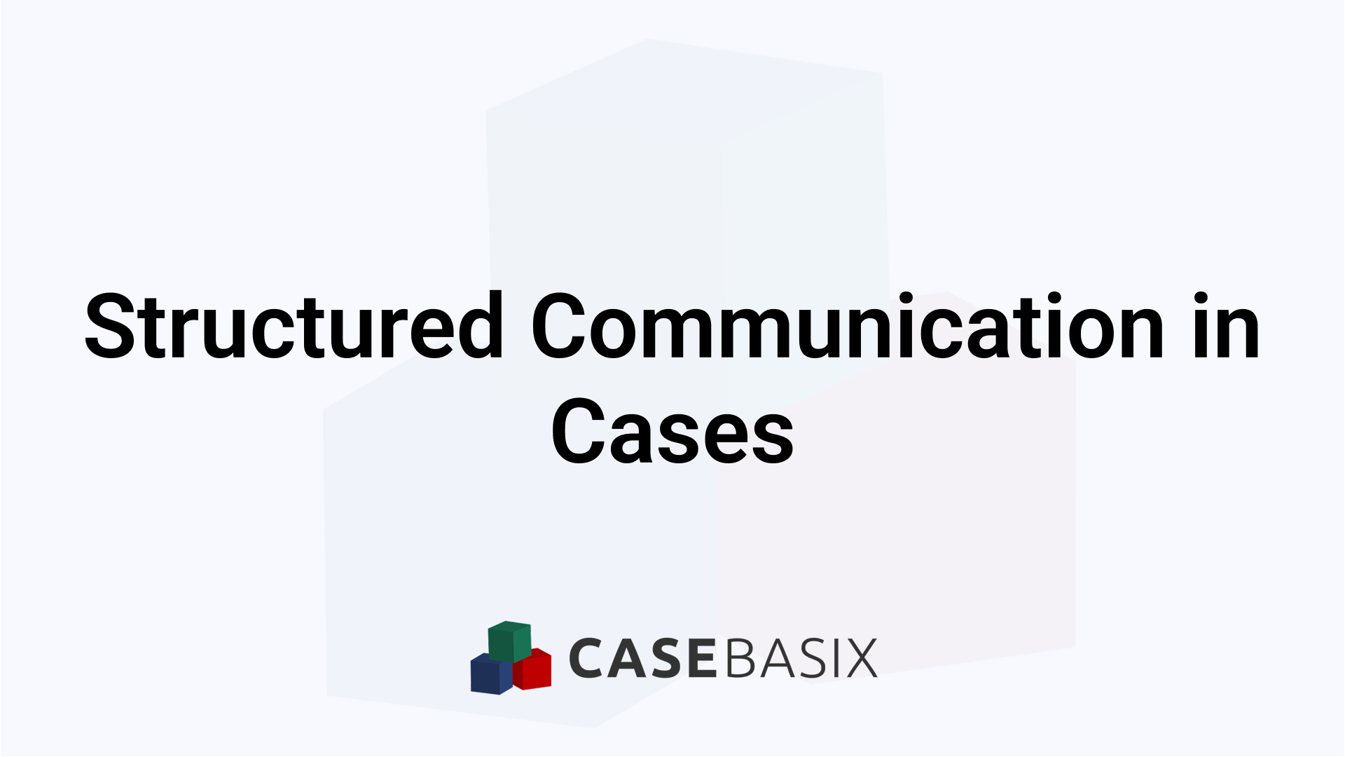 Communication Case Structured Communication in Case Interviews - Clear Methods