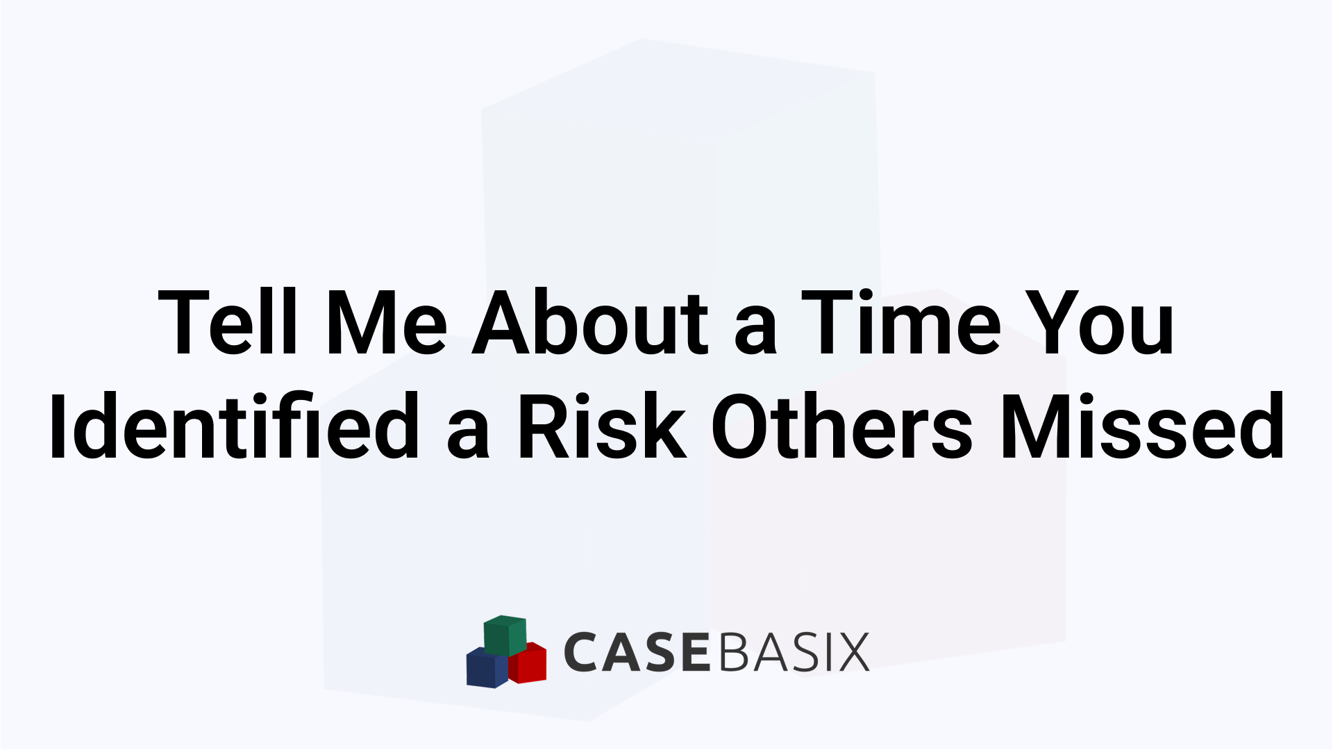 Missed Risks Tell Me About a Time You Identified Risk - Interview