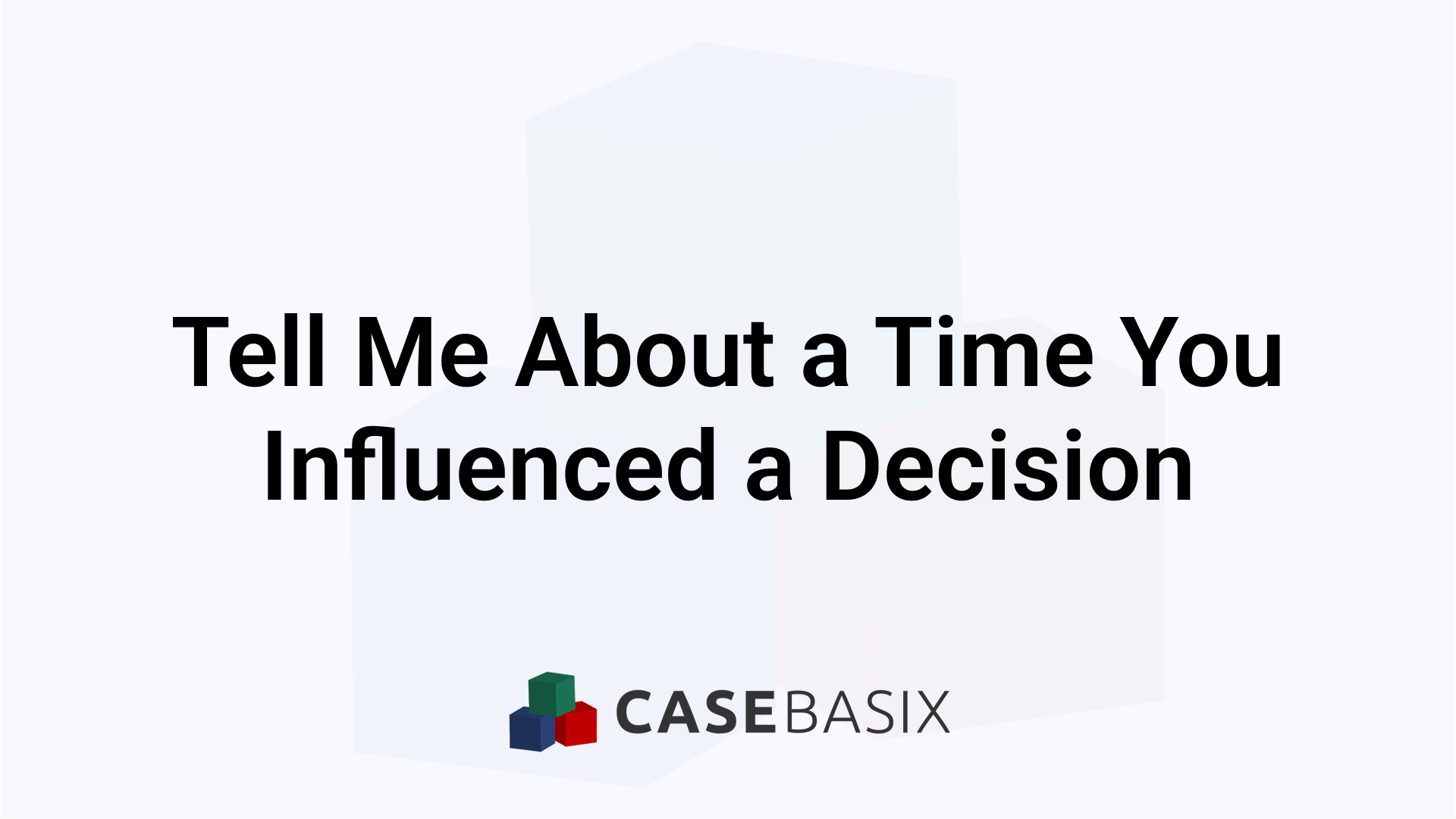 Tell Me About a Time You Influenced a Decision - Prep